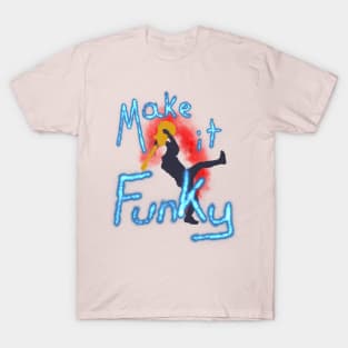 Make It Funky T-Shirt